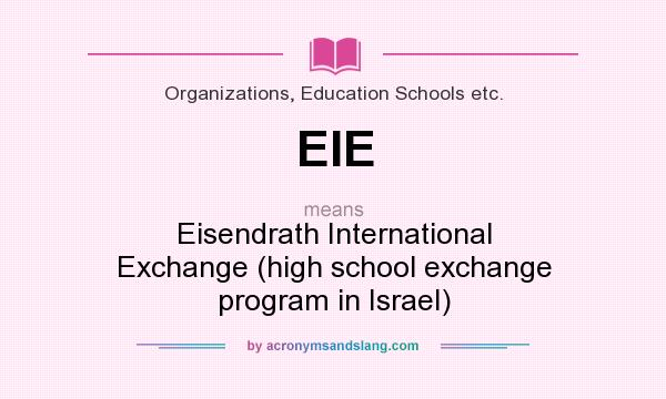 What does EIE mean? It stands for Eisendrath International Exchange (high school exchange program in Israel)