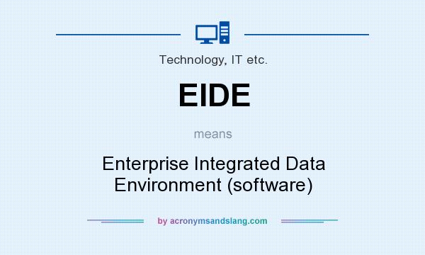 What does EIDE mean? It stands for Enterprise Integrated Data Environment (software)