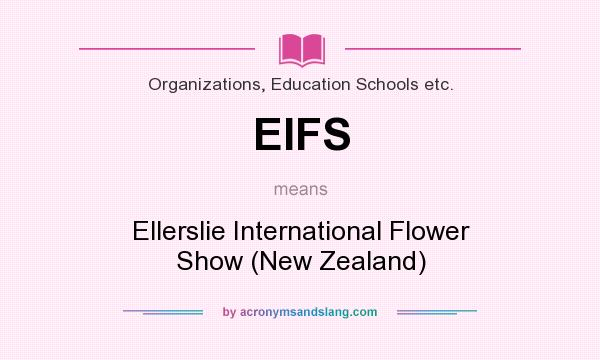 What does EIFS mean? It stands for Ellerslie International Flower Show (New Zealand)
