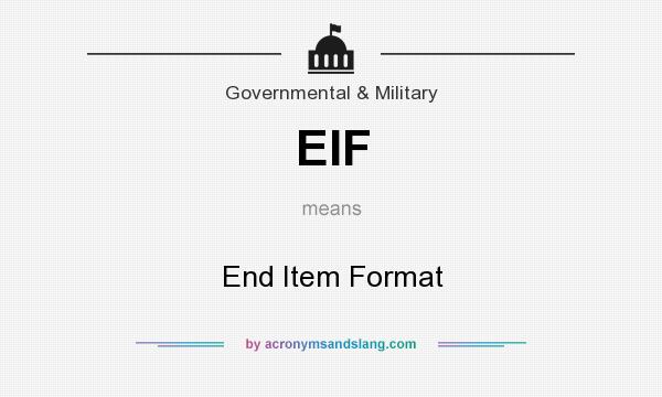 What does EIF mean? It stands for End Item Format