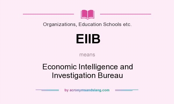 What does EIIB mean? It stands for Economic Intelligence and Investigation Bureau