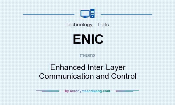 What does ENIC mean? It stands for Enhanced Inter-Layer Communication and Control