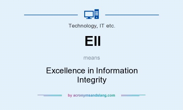 What does EII mean? It stands for Excellence in Information Integrity
