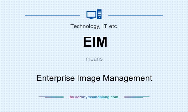 What does EIM mean? It stands for Enterprise Image Management