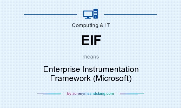What does EIF mean? It stands for Enterprise Instrumentation Framework (Microsoft)