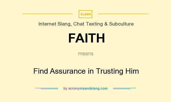 What does FAITH mean? It stands for Find Assurance in Trusting Him