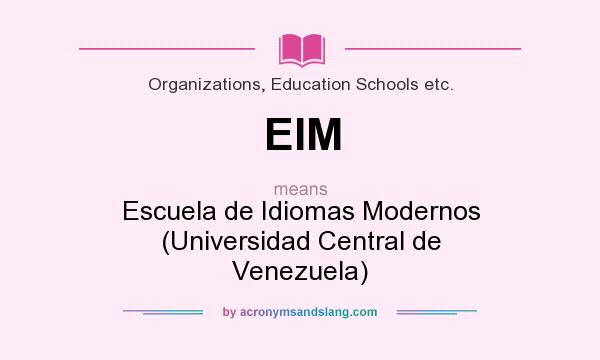 What does EIM mean? It stands for Escuela de Idiomas Modernos (Universidad Central de Venezuela)