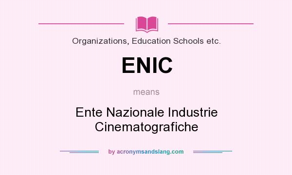 What does ENIC mean? It stands for Ente Nazionale Industrie Cinematografiche