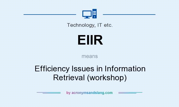 What does EIIR mean? It stands for Efficiency Issues in Information Retrieval (workshop)