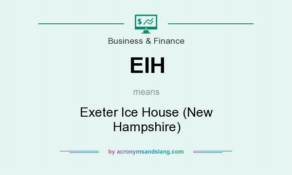 What does EIH mean? It stands for Exeter Ice House (New Hampshire)