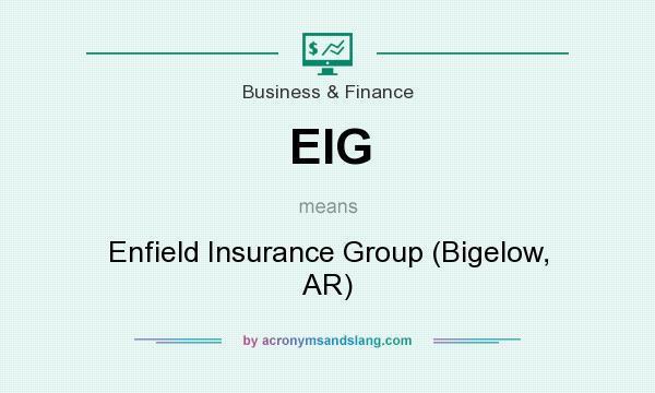 What does EIG mean? It stands for Enfield Insurance Group (Bigelow, AR)