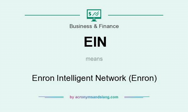 What does EIN mean? It stands for Enron Intelligent Network (Enron)