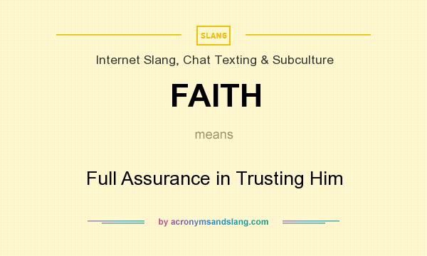 What does FAITH mean? It stands for Full Assurance in Trusting Him
