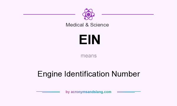 What does EIN mean? It stands for Engine Identification Number