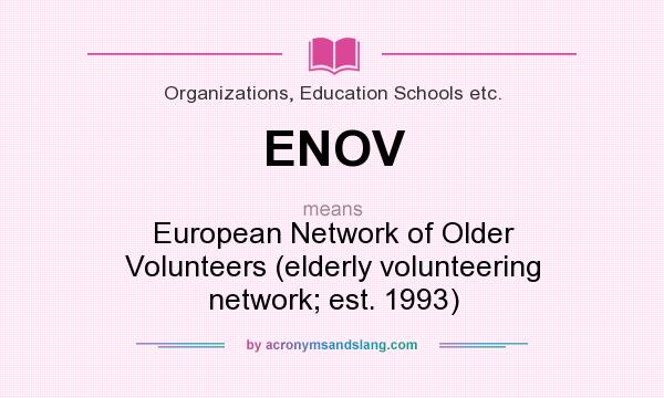 What does ENOV mean? It stands for European Network of Older Volunteers (elderly volunteering network; est. 1993)