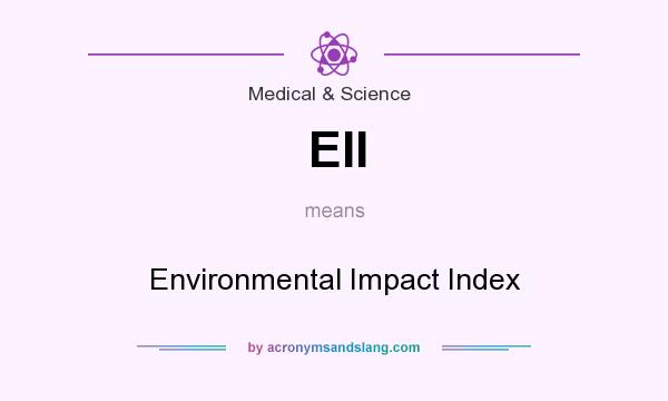 What does EII mean? It stands for Environmental Impact Index