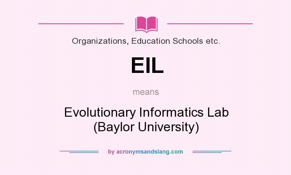 What does EIL mean? It stands for Evolutionary Informatics Lab (Baylor University)