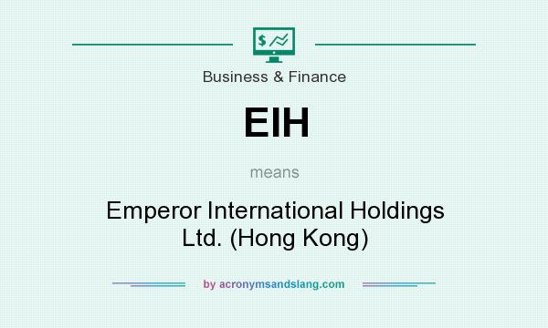 What does EIH mean? It stands for Emperor International Holdings Ltd. (Hong Kong)