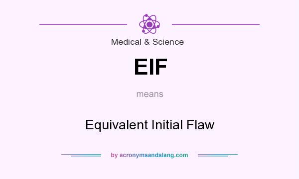What does EIF mean? It stands for Equivalent Initial Flaw