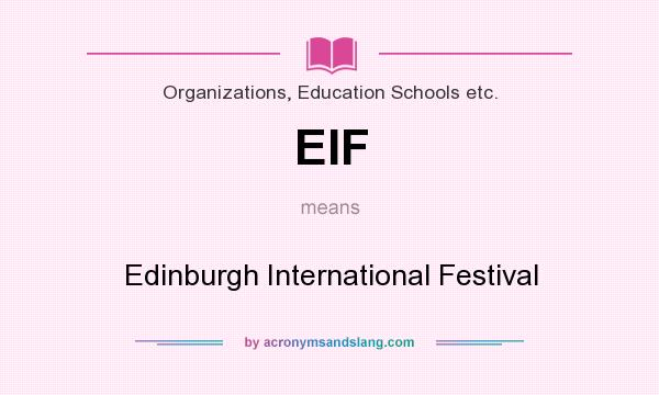 What does EIF mean? It stands for Edinburgh International Festival