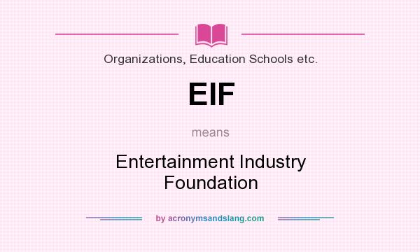 What does EIF mean? It stands for Entertainment Industry Foundation