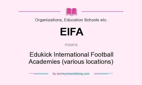 What does EIFA mean? It stands for Edukick International Football Academies (various locations)