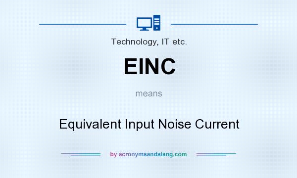 What does EINC mean? It stands for Equivalent Input Noise Current