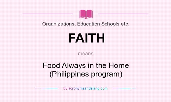 What does FAITH mean? It stands for Food Always in the Home (Philippines program)