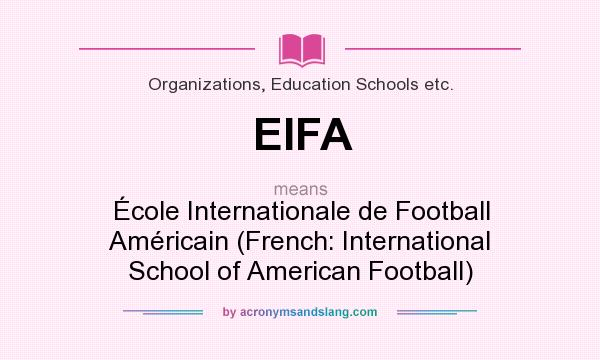What does EIFA mean? It stands for École Internationale de Football Américain (French: International School of American Football)