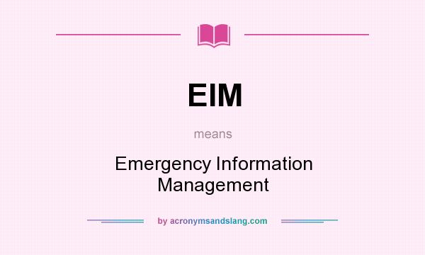 What does EIM mean? It stands for Emergency Information Management