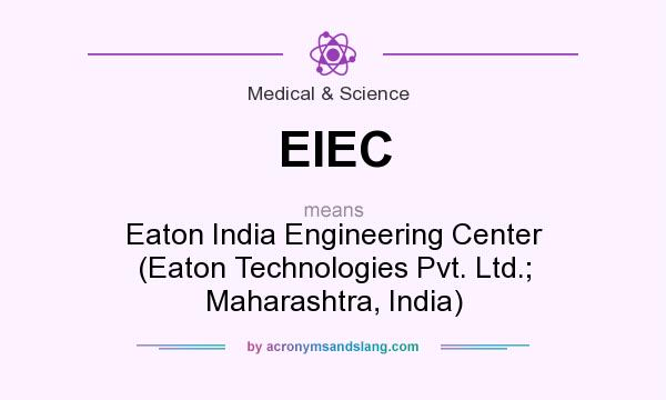 What does EIEC mean? It stands for Eaton India Engineering Center (Eaton Technologies Pvt. Ltd.; Maharashtra, India)