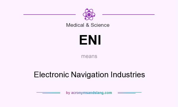 What does ENI mean? It stands for Electronic Navigation Industries