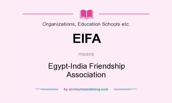 What does EIFA mean? It stands for Egypt-India Friendship Association