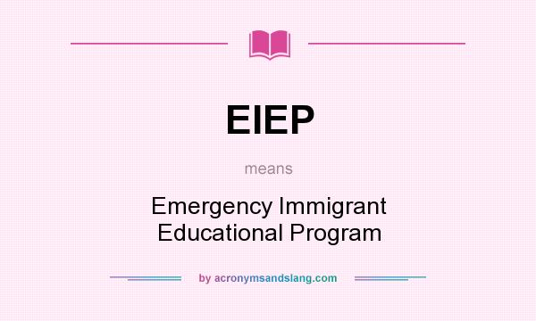 What does EIEP mean? It stands for Emergency Immigrant Educational Program