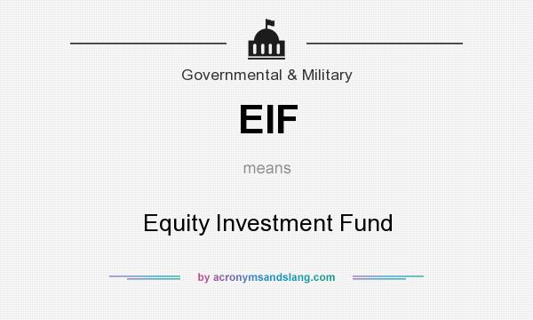 What does EIF mean? It stands for Equity Investment Fund
