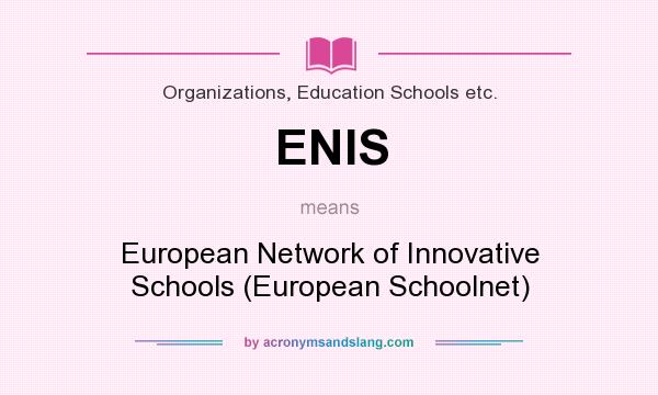What does ENIS mean? It stands for European Network of Innovative Schools (European Schoolnet)