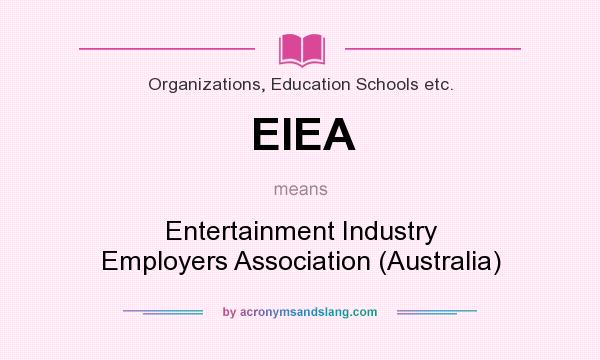 What does EIEA mean? It stands for Entertainment Industry Employers Association (Australia)