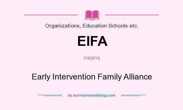 What does EIFA mean? It stands for Early Intervention Family Alliance