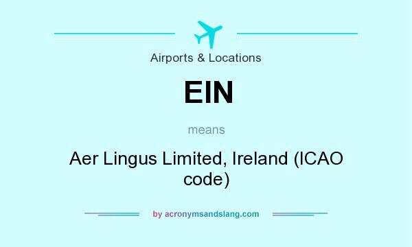 What does EIN mean? It stands for Aer Lingus Limited, Ireland (ICAO code)