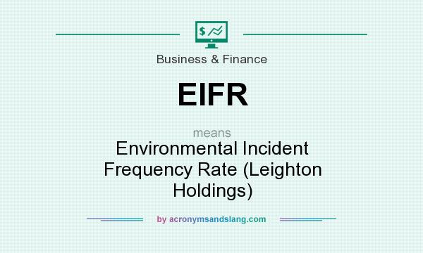 What does EIFR mean? It stands for Environmental Incident Frequency Rate (Leighton Holdings)