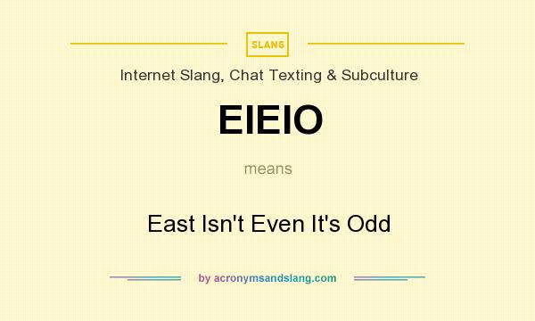What does EIEIO mean? It stands for East Isn`t Even It`s Odd