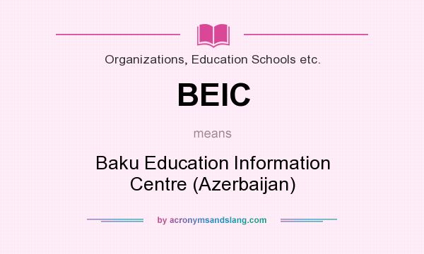 What does BEIC mean? It stands for Baku Education Information Centre (Azerbaijan)