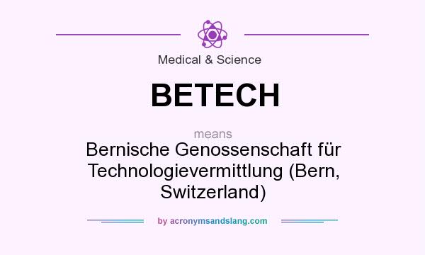 What does BETECH mean? It stands for Bernische Genossenschaft für Technologievermittlung (Bern, Switzerland)