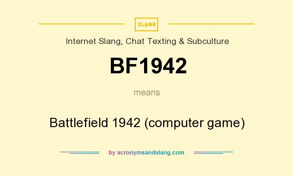 What does BF1942 mean? It stands for Battlefield 1942 (computer game)