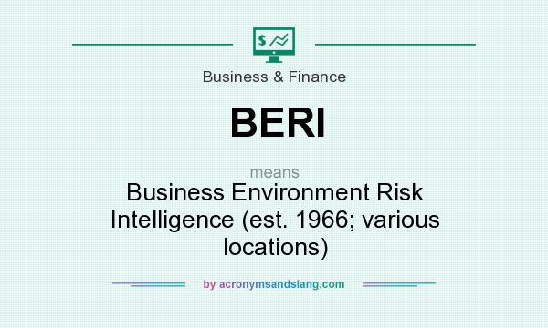 What does BERI mean? It stands for Business Environment Risk Intelligence (est. 1966; various locations)