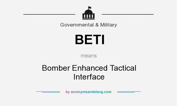 What does BETI mean? It stands for Bomber Enhanced Tactical Interface