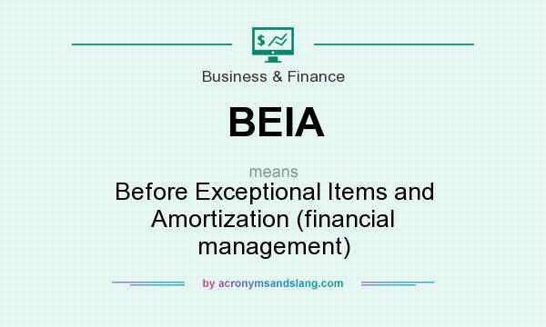 What does BEIA mean? It stands for Before Exceptional Items and Amortization (financial management)