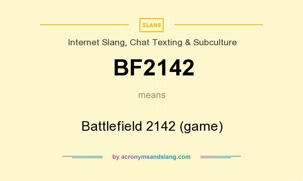 What does BF2142 mean? It stands for Battlefield 2142 (game)