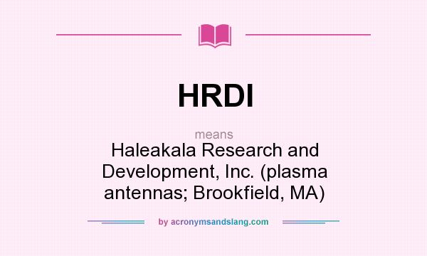 What does HRDI mean? It stands for Haleakala Research and Development, Inc. (plasma antennas; Brookfield, MA)