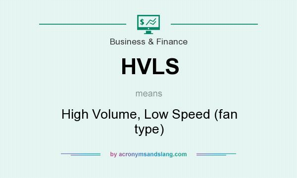 What does HVLS mean? It stands for High Volume, Low Speed (fan type)